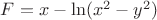 $F=x-\ln(x^2-y^2)$