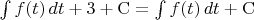 $\int f(t)\,dt+3+{\rm C}=\int f(t)\,dt+{\rm C}$