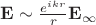 $\mathbf E\sim\frac{e^{ikr}}{r}\mathbf E_\infty$