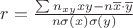 $r =\frac{\sum n_{xy}xy- n \overline{x} \cdot\overline{y}}{n\sigma(x)\sigma(y)}$