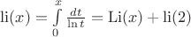 $\operatorname{li}(x) = \int\limits_{0}^{x}{\frac{dt}{\ln t}} = \operatorname{Li} (x)+\operatorname{li} (2)$