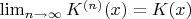 $\lim_{n\to\infty}K^{(n)}(x) = K(x)$