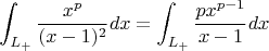 $$\int_{L_+}\frac{x^p}{(x-1)^2}dx=\int_{L_+}\frac{px^{p-1}}{x-1}dx$$