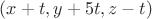 $(x+t, y+5t, z-t)$