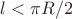 $l<\pi R/2$