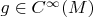 $g \in C^{\infty}(M)$