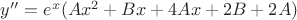 $y''=e^x(Ax^2+Bx+4Ax+2B+2A)$
