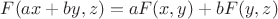 $F(ax+by,z) = aF(x,y) + bF(y,z)$