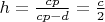 $h = \frac{cp}{cp-d}=\frac{c}{2}$