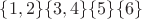 $\{1,2\}\{3,4\}\{5\}\{6\}$