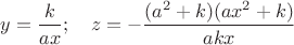 $y=\dfrac{k}{ax};\quad z=-\dfrac{(a^2+k)(ax^2+k)}{akx}$