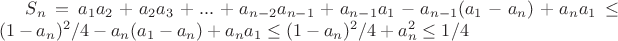 $S_n = a_1a_2+a_2a_3+ ... + a_{n-2}a_{n-1} + a_{n-1}a_{1} -a_{n-1}(a_1-a_n)+a_na_1 \leq  (1-a_n)^2/4-a_n(a_1-a_n)+a_na_1 \leq  (1-a_n)^2/4 +a_n^2 \leq 1/4$