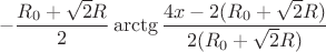 $$-\frac{R_{0}+\sqrt{2}R}{2}\arctg\frac{4x-2(R_{0}+\sqrt{2}R)}{2(R_{0}+\sqrt{2}R)}$$