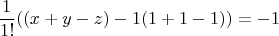 $$\frac {1}{1!}((x+y-z)-1(1+1-1))=-1$$