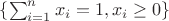 ${\{\sum_{i=1}^{n}x_i=1, x_i \ge 0 \}}$