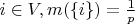 $i \in V, m(\{i\})=\frac{1}{p}$