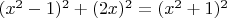 $(x^2-1)^2+(2x)^2=(x^2+1)^2$