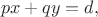 $$px+qy=d,$$