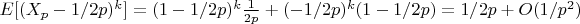 $E[(X_p-1/2p)^k]=(1-1/2p)^k \frac {1}{2p}+(-1/2p)^k(1-1/2p)=1/2p+O(1/p^2)$