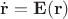 $\dot{\mathbf r}=\mathbf E(\mathbf r)$