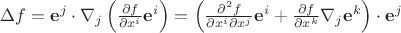 $\Delta f=\mathbf e^j\cdot\nabla_j\left(\frac{\partial f}{\partial x^i}\mathbf e^i\right)=\left(\frac{\partial^2 f}{\partial x^i\partial x^j} \mathbf e^i+\frac{\partial f}{\partial x^k}\nabla_j\mathbf e^k \right)\cdot\mathbf e^j$