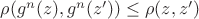 $\rho(g^n(z),g^n(z'))\le \rho(z,z')$