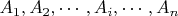 $A_1, A_2, \cdots, A_i, \cdots, A_n$