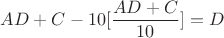 $AD+C-10[\dfrac{AD+C}{10}]=D$