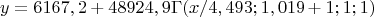 $$y=6167,2+48924,9\Gamma( x /4,493;1,019+1;1;1)$$