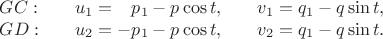 $$
  \begin{array}{lll}
    GC:\quad&  u_1=\hphantom{-}p_1-p\cos t,\quad&  v_1=q_1-q\sin t,\\
    GD:\quad&  u_2=-p_1-p\cos t,\quad&  v_2=q_1-q\sin t.
  \end{array}
$$