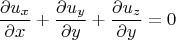 \[
\frac{{\partial u_x }}{{\partial x}} + \frac{{\partial u_y }}{{\partial y}} + \frac{{\partial u_z }}{{\partial y}} = 0
\]