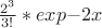 $ \frac{2^3}{3!} *exp{-2x} $