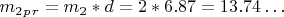 $ m_2_p_r= m_2*d =2*6.87=13.74&hellip; $