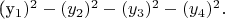 (y_1)^2-(y_2)^2-(y_3)^2-(y_4)^2.