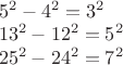 $\begin{array}{l}
 5^2  - 4^2  = 3^2  \\ 
 13^2  - 12^2  = 5^2  \\ 
 25^2  - 24^2  = 7^2  \\ 
 \end{array}
$