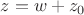 $\[z = w + z_0\]$