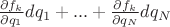 $\frac{\partial f_k}{\partial q_1}dq_1+...+\frac{\partial f_k}{\partial q_N}dq_N$