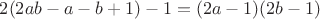 $2(2ab-a-b+1)-1=(2a-1)(2b-1)$