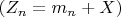 $ (Z_n=m_n+X) $