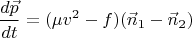 $$\frac{d\vec p}{dt}=(\mu v^2-f) (\vec n_1-\vec n_2)$$