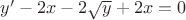 $y'-2x-2\sqrt {y} +2x=0$