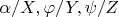 $\alpha/X, \varphi/Y, \psi/Z$