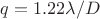 $q = 1.22 \lambda / D$
