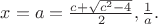 $x=a=\frac{c+\sqrt{c^2-4}}{2},\frac 1a.$ $x=a=\frac{c+\sqrt{c^2-4}}{2},\frac 1a.$