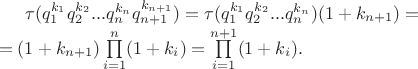 $\tau(q_1^{k_1}q_2^{k_2}...q_n^{k_n}q_{n+1}^{k_{n+1}})=\tau(q_1^{k_1}q_2^{k_2}...q_n^{k_n})(1+k_{n+1})=\\=(1+k_{n+1})\prod\limits_{i=1}^n (1+k_i)=\prod\limits_{i=1}^{n+1} (1+k_i).$