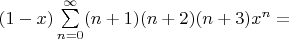 $(1-x) \sum\limits_{n=0}^{\infty} (n+1)(n+2)(n+3)x^n = $