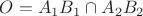 $O = A_1 B_1 \cap A_2 B_2$