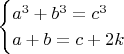 $$\begin{cases}a^3+b^3=c^3\\a+b=c+2k\end{cases}$$