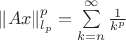 $\left\| Ax \right\|_{l_{p}}^{p} = \sum\limits_{k = n}^{ \infty } \frac{1}{k^{p}}$
