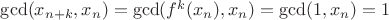 $\gcd(x_{n+k},x_n)=\gcd(f^k(x_n),x_n)=\gcd(1,x_n)=1$